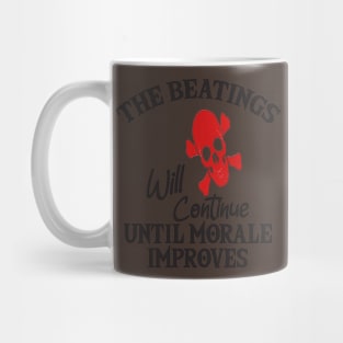 the beatings will continue until morale improves Mug
